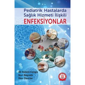 Pediatrik Hastalarda Sağlık Hizmeti İlişkili Enfeksiyonlar - Ankara Nobel Tıp Kitabevi