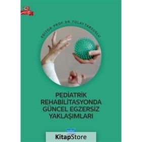 Pediatrik Rehabilitasyonda Güncel Egzersiz Yaklaşımları - Nobel Akademik Yayıncılık