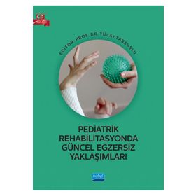 Pediatrik Rehabilitasyonda Güncel Egzersiz Yaklaşımları - Nobel Akademik Yayıncılık