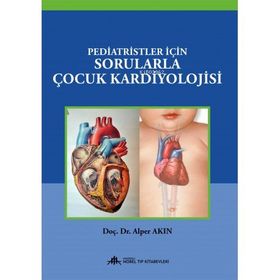 Pediatristler İçin Sorularla Çocuk Kardiyolojisi - Nobel Tıp Kitabevi