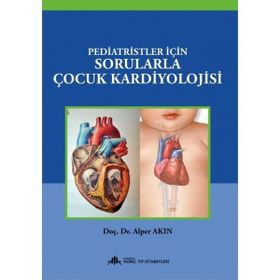 Pediatristler İçin Sorularla Çocuk Kardiyolojisi - Nobel Tıp Kitabevi