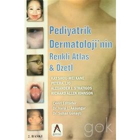 Pediyatrik Dermatoloji’nin Renkli Atlas ve Özeti - Alexander J. Stratigos Kay Shou-Mei Kane Peter A. Lio Richard Allen Johnson
