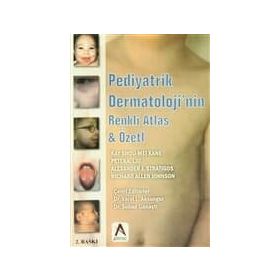 Pediyatrik Dermatoloji’nin Renkli Atlas ve Özeti - Alexander J. Stratigos Kay Shou-Mei Kane Peter A. Lio Richard Allen Johnson