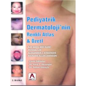 Pediyatrik Dermatoloji’nin Renkli Atlas ve Özeti - Alexander J. Stratigos Kay Shou-Mei Kane Peter A. Lio Richard Allen Johnson
