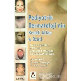 Pediyatrik Dermatoloji’nin Renkli Atlas ve Özeti - Alexander J. Stratigos Kay Shou-Mei Kane Peter A. Lio Richard Allen Johnson