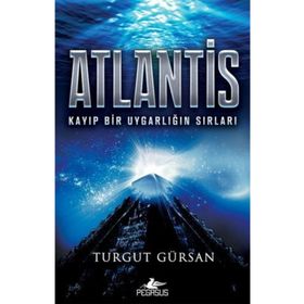 Pegasus Yayınları Atlantis: Kayıp Bir Uygarlığın Sırları - Turgut Gürsan