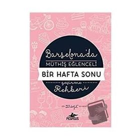 Pegasus Yayınları Barselona'da Müthiş Eğlenceli Bir Hafta Sonu Geçirme Rehberi