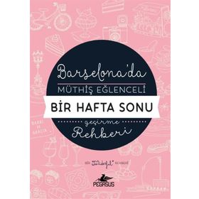 Pegasus Yayınları Barselona'da Müthiş Eğlenceli Bir Hafta Sonu Geçirme Rehberi