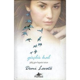 Pegasus Yayınları Güçlü Kal - 365 Gün Hayata Tutun - Demi Lovato