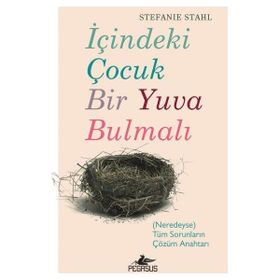 Pegasus Yayınları - İçindeki Çocuk Bir Yuva Bulmalı - Stefanie Stahl