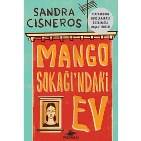 Pegasus Yayınları Mango Sokağı'ndaki Ev - Sandra Cisneros