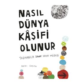 Pegasus Yayınları Nasıl Dünya Kaşifi Olunur: Taşınabilir Hayat Müzesi - Keri Smith