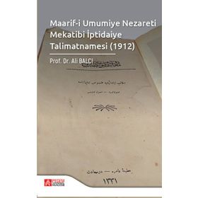 Pegem Akademi Yayıncılık - Maarif-i Umumiye Nezareti Mekatibi İptidaiye Talimatnamesi 1912