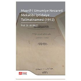 Pegem Akademi Yayıncılık - Maarif-i Umumiye Nezareti Mekatibi İptidaiye Talimatnamesi 1912