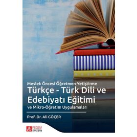 Pegem Yayınları - Meslek Öncesi Öğretmen Yetiştirme Türkçe Türk Dili ve Edebiyatı Eğitimi ve Mikro Öğretim Uygulamaları