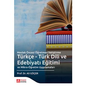 Pegem Yayınları - Meslek Öncesi Öğretmen Yetiştirme Türkçe Türk Dili ve Edebiyatı Eğitimi ve Mikro Öğretim Uygulamaları