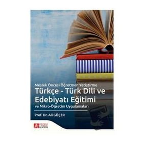 Pegem Yayınları - Meslek Öncesi Öğretmen Yetiştirme Türkçe Türk Dili ve Edebiyatı Eğitimi ve Mikro Öğretim Uygulamaları