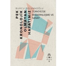 Pek Kronolojik Olmayan Hayatımız - Burcu Pelvanoğlu