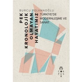 Pek Kronolojik Olmayan Hayatımız - Burcu Pelvanoğlu