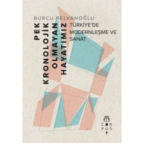 Pek Kronolojik Olmayan Hayatımız - Burcu Pelvanoğlu
