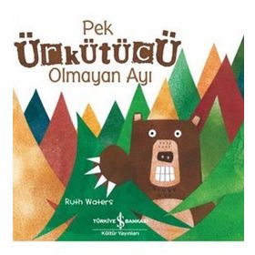 Pek Ürkütücü Olmayan Ayı - Ruth Waters