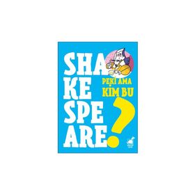 Peki Ama Kim Bu Shakespeare - Giulia Calandra Buonaura