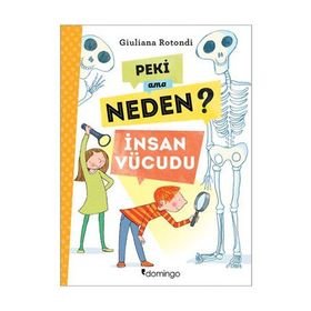 Peki Ama Neden? - İnsan Vücudu - Giuliana Rotondi
