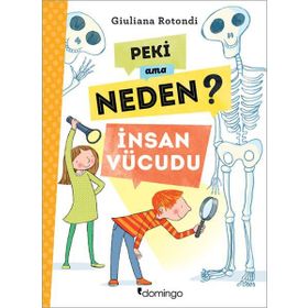 Peki Ama Neden? - İnsan Vücudu - Giuliana Rotondi