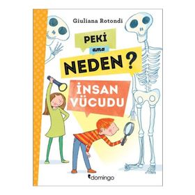 Peki Ama Neden? - İnsan Vücudu - Giuliana Rotondi