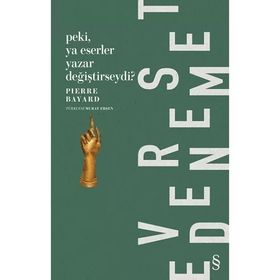 Peki Ya Eserler Yazar Değiştirseydi? - Pierre Bayard