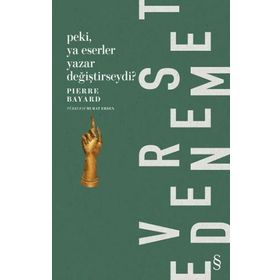 Peki Ya Eserler Yazar Değiştirseydi? - Pierre Bayard