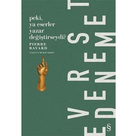 Peki Ya Eserler Yazar Değiştirseydi? - Pierre Bayard