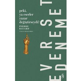 Peki Ya Eserler Yazar Değiştirseydi? - Pierre Bayard