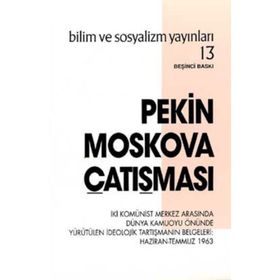 PEKIN - MOSKOVA ÇATIŞMASI İKİ MERKEZIN BIRBIRINI SUÇLAYAN ÜNLÜ MEKTUPLARI - KOLLEKTIF
