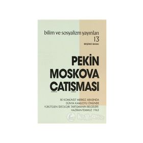 PEKIN - MOSKOVA ÇATIŞMASI İKİ MERKEZIN BIRBIRINI SUÇLAYAN ÜNLÜ MEKTUPLARI - KOLLEKTIF