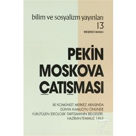 PEKIN - MOSKOVA ÇATIŞMASI İKİ MERKEZIN BIRBIRINI SUÇLAYAN ÜNLÜ MEKTUPLARI - KOLLEKTIF