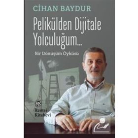 Pelikülden Dijitale Yolculuğum... - Cihan Baydur