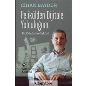 Pelikülden Dijitale Yolculuğum... - Cihan Baydur