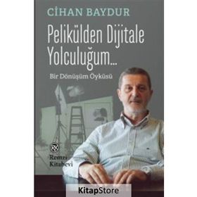 Pelikülden Dijitale Yolculuğum... - Cihan Baydur