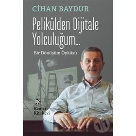 Pelikülden Dijitale Yolculuğum... - Cihan Baydur