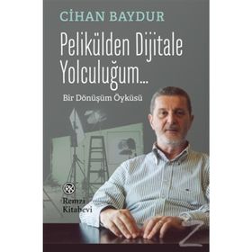 Pelikülden Dijitale Yolculuğum... - Cihan Baydur