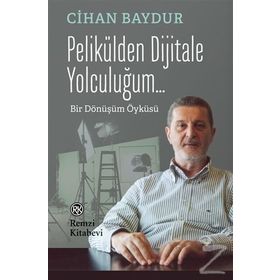 Pelikülden Dijitale Yolculuğum... - Cihan Baydur