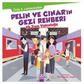 Pelin ve Çınar’ın Gezi Rehberi - İlk Tren Yolculuğu - Özge A. Lokmanhekim