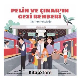 Pelin ve Çınar’ın Gezi Rehberi - İlk Tren Yolculuğu - Özge A. Lokmanhekim