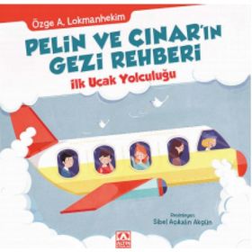 Pelin ve Çınar’ın Gezi Rehberi - İlk Uçak Yolculuğu - Özge A. Lokmanhekim