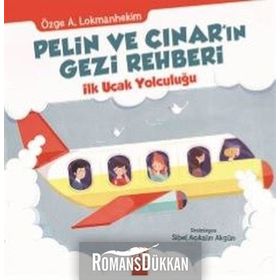 Pelin ve Çınar’ın Gezi Rehberi - İlk Uçak Yolculuğu - Özge A. Lokmanhekim