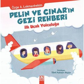Pelin ve Çınar’ın Gezi Rehberi - İlk Uçak Yolculuğu - Özge A. Lokmanhekim