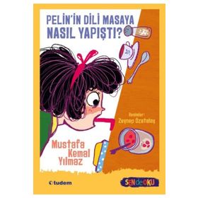 Pelin'in Dili Masaya Nasıl Yapıştı? - Mustafa Kemal Yılmaz