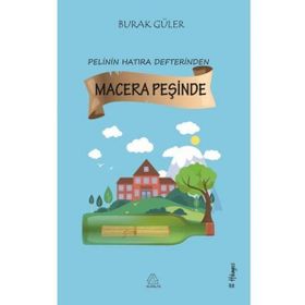 Pelinin Hatıra Defterinden Macera Peşinde - Burak Güler
