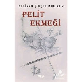 Pelit Ekmeği - Neriman Şimşek Mıhladız